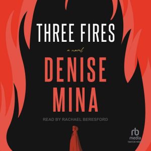 Three Fires: A Novel, Denise Mina