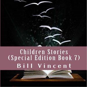 Children Stories (Special Edition Book 7): Christian Tales to Remember, Bill Vincent