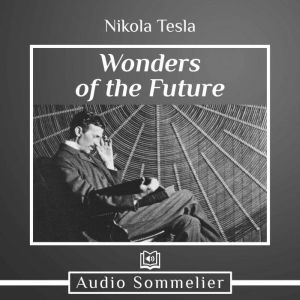 Wonders of the Future, Nikola Tesla