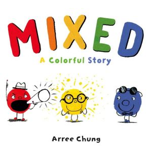 Mixed: A Colorful Story, Arree Chung