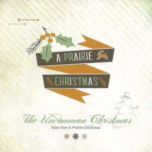 The Uncommon Christmas: Tales from A Prairie Christmas, Jeff Gould