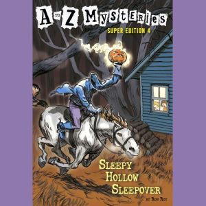 A to Z Mysteries Super Edition #4: Sleepy Hollow Sleepover, Ron Roy