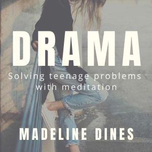 Drama: Solving teenage problems with meditation, Madeline Dines