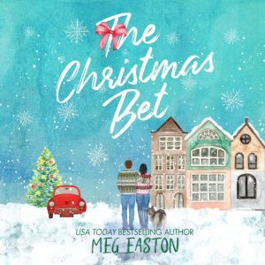 The Christmas Bet: A Sweet Holiday Romance, Meg Easton