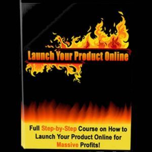 Launch Your Product Online - How to Profit Online: Full Step-by-Step Course on How to Launch Your Product Online for Massive Profits!, Empowered Living
