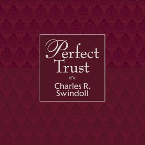 Perfect Trust, Charles R. Swindoll