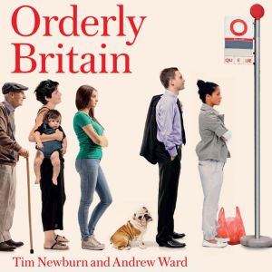 Orderly Britain: How Britain has resolved everyday problems, from dog fouling to double parking, Tim Newburn