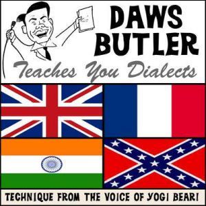 Daws Butler Teaches You Dialects: Lessons from the Voice of Yogi Bear!, Charles Dawson Butler