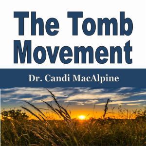 The Tomb Movement, Dr. Candi MacAlpine