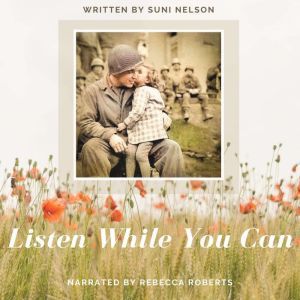 Listen While You Can: A Father-Daughter Memoir, Suni Nelson