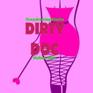 Dirty Doc: Crossdressing Stories, Hellen Heels