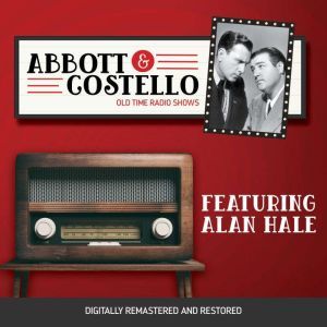 Abbott and Costello: Featuring Alan Hale, John Grant