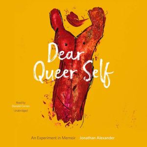 Dear Queer Self: An Experiment in Memoir, Jonathan Alexander