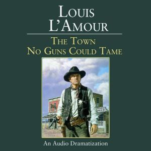 The Town No Guns Could Tame, Louis L'Amour