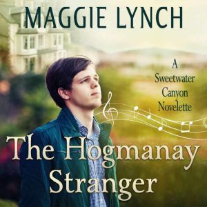 The Hogmanay Stranger: A Sweetwater Canyon Novelette, Maggie Lynch