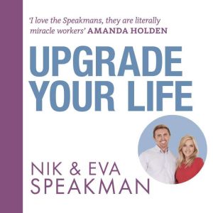 Upgrade Your Life: Break your unconscious barriers and live the life you deserve, Nik Speakman