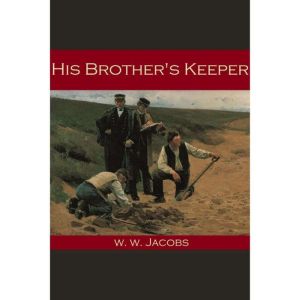 His Brother's Keeper, W. W. Jacobs