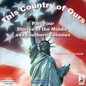 This Country of Ours - Part 4: Stories of the Middle and Southern Colonies, Henrietta Elizabeth Marshall