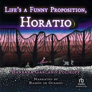 Life's a Funny Proposition, Horatio, Barbara Garland Polikoff
