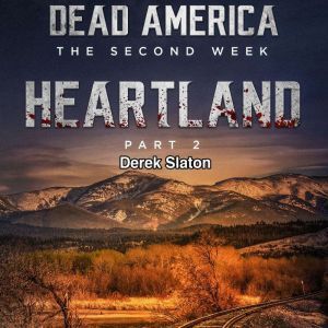 Dead America:  The Second Week - Heartland Pt 2, Derek Slaton