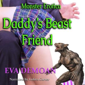 Daddy's Beast Friend: Monster Erotica, Eva DeMoan