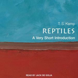 Reptiles: A Very Short Introduction, T.S. Kemp