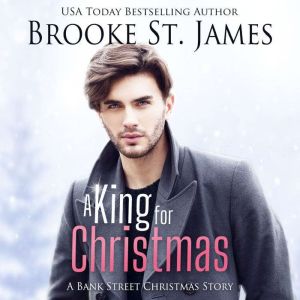 A King for Christmas: A Bank Street Christmas Story, Brooke St. James