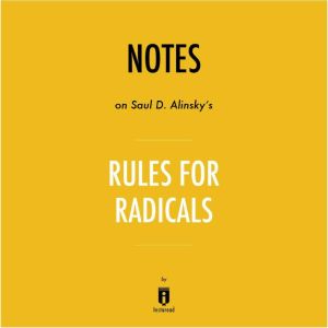 Notes on Saul D. Alinsky's Rules for Radicals by Instaread, Instaread