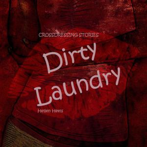 Dirty Laundry: Crossdressing Stories, Hellen Heels