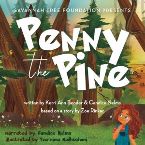 Penny the Pine: A Captivating Tale of Nature's Resilience and Child Advocacy, Kerri Ann Bender