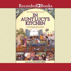 Cobble Street Cousins: In Aunt Lucy's Kitchen, Cynthia Rylant