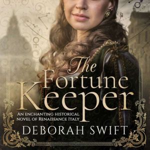 The Fortune Keeper: A gripping historical novel of Renaissance Italy, Deborah Swift