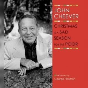 Christmas Is a Sad Season for the Poor, John Cheever