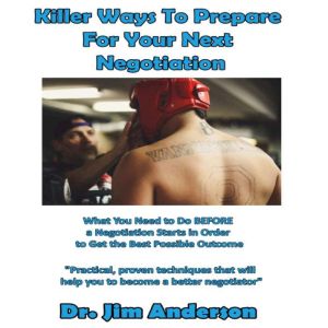 How a Human Resources Manager Can Prepare for a Successful Negotiation: What You Need to Do BEFORE a Negotiation Starts in Order to Get the Best Possible Outcome, Dr. Jim Anderson