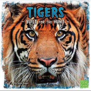 Tigers: Built for the Hunt, Julia Vogel