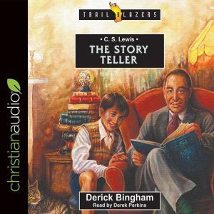C.S. Lewis: The Story Teller, Derick Bingham