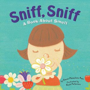 Sniff, Sniff: A Book About Smell, Dana Meachen Rau