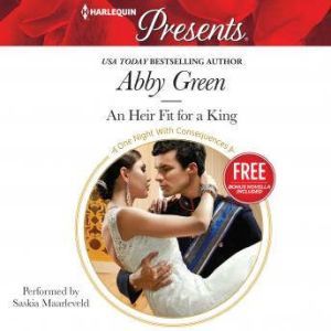 An Heir Fit for a King: w/ Bonus Novella: Christmas at the Castello, Abby Green