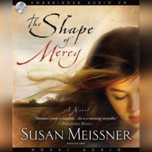 The Shape of Mercy, Susan Meissner