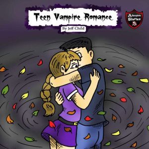 Teen Vampire Romance: A Funny Vampire Diary, Jeff Child
