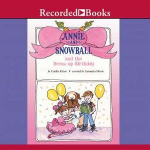 Annie and Snowball and the Dress-up Birthday, Cynthia Rylant