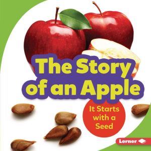 The Story of an Apple: It Starts with a Seed, Stacy Taus-Bolstad
