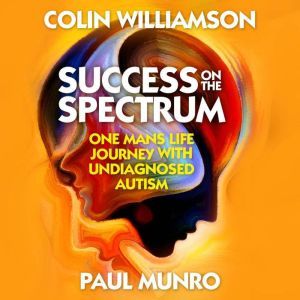 Success on the Spectrum, Colin Williamson & Paul Munro