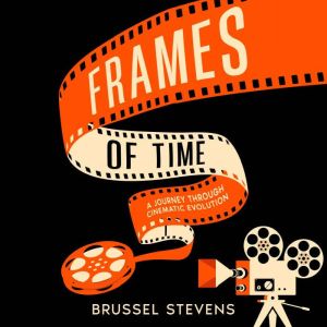 Frames of Time: A Journey Through Cinematic Evolution, Brussel Stevens