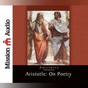 Aristotle: On Poetry, Aristotle