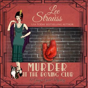 Murder at the Boxing Club: A 1920's Cozy Mystery, Lee Strauss