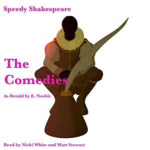 The Comedies: Speedy Shakespeare, E. Nesbit