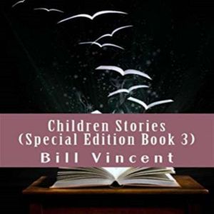 Children Stories (Special Edition Book 3), Bill Vincent