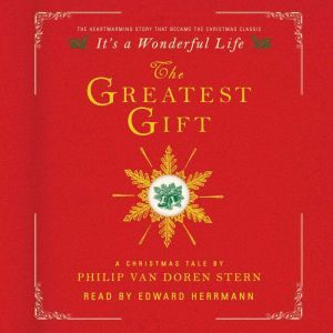 The Greatest Gift: A Christmas Tale, Philip Van Doren Stern 