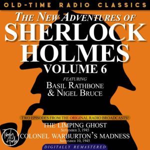 THE NEW ADVENTURES OF SHERLOCK HOLMES, VOLUME 6:EPISODE 1: THE LIMPING GHOST EPISODE 2: COLONEL WARBURTONS MADNESS, Dennis Green